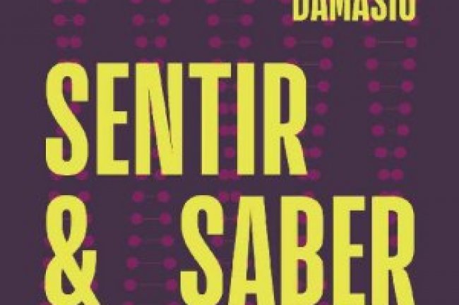 Sentir e Saber - António Damásio