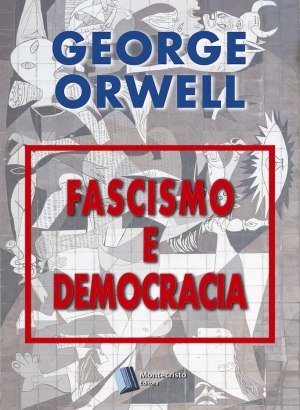 Fascismo e Democracia - George Orwell
