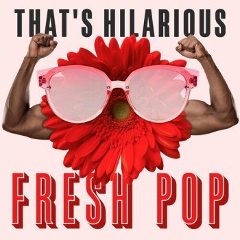 That's Hilarious: Fresh Pop (2022)