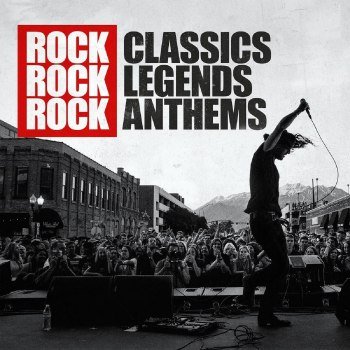 Rock Classics Legends Anthems (2021)