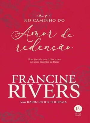 No Caminho do Amor de Redenção - Francine Rivers