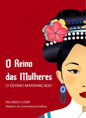 O Reino das Mulheres: O Último Matriarcado - Ricardo Coler