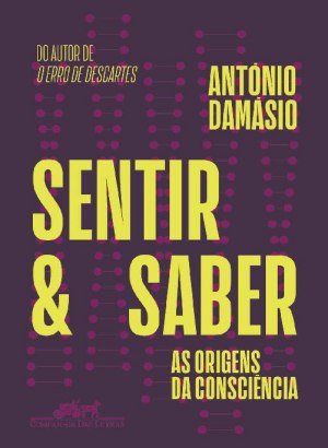 Sentir e Saber - António Damásio