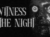 Witness of the Night