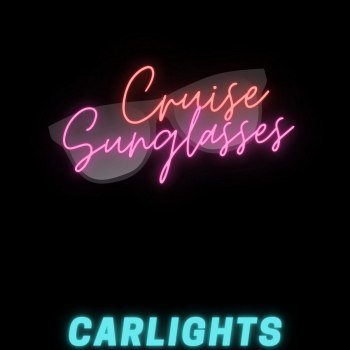 CARLIGHTS - Cruise Sunglasses (2022)