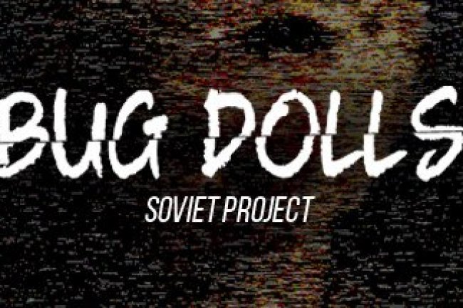 Bug Dolls: Soviet Project