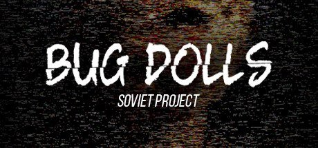 Bug Dolls: Soviet Project