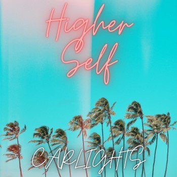 CARLIGHTS - Higher Self (2022)