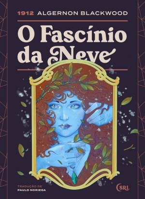 O Fascínio da Neve - Algernon Blackwood