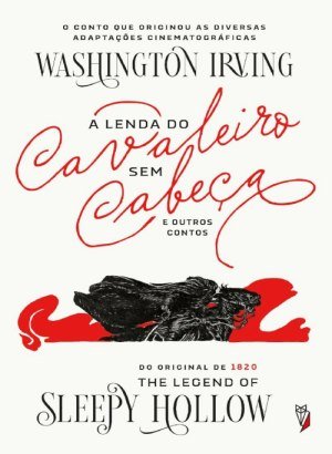 A Lenda do Cavaleiro sem Cabeça e Outras Histórias - Washington Irving