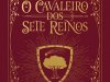 O Cavaleiro dos Sete Reinos - George R. R. Martin