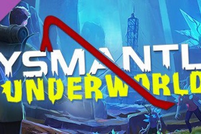 DYSMANTLE: Underworld