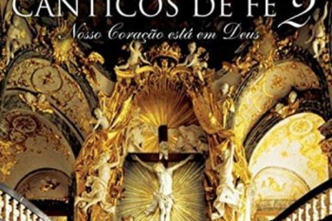 Os Melhores Cânticos de Fé 2 - Nosso Coração Está em Deus (2008)