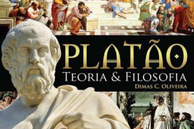 Platão - Teoria e Filosofia - Dimas C. Oliveira