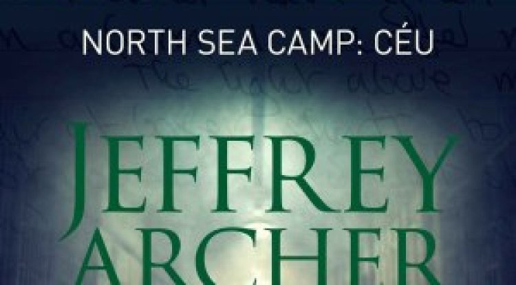 Diário da Prisão Vol. 3 - Noth Sea Camp: Céu - Jeffrey Archer