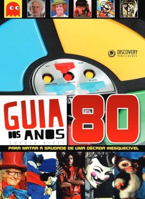 Discovery Publicações - Guia dos Anos 80