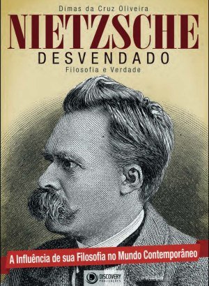 Nietzsche Desvendado - Dimas da Cruz Oliveira