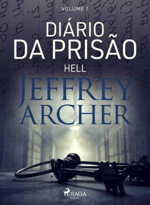 Diário da Prisão Vol. 1 - Belmarsh: Inferno - Jeffrey Archer