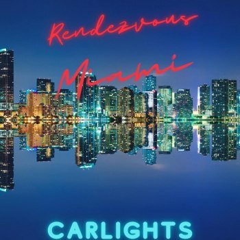 CARLIGHTS - Rendezvous Miami (2022)