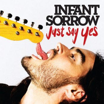 Infant Sorrow - Just Say Yes (2010)