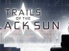 Trails of the Black Sun