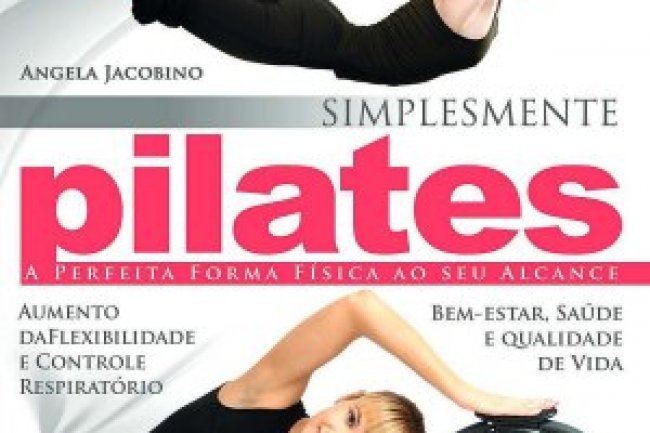 Pilates - A Perfeita Forma Física Ao Seu Alcance