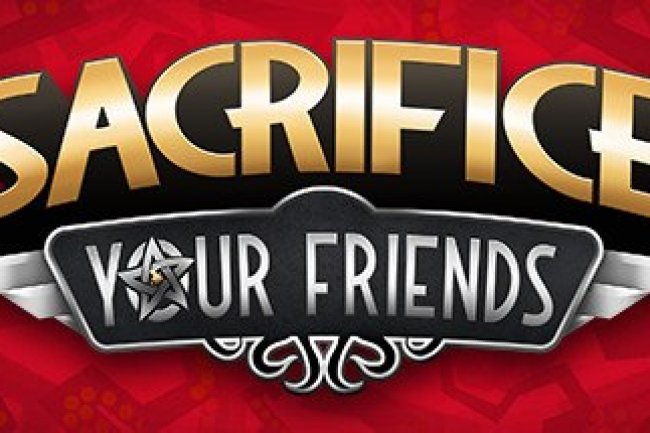 Sacrifice Your Friends