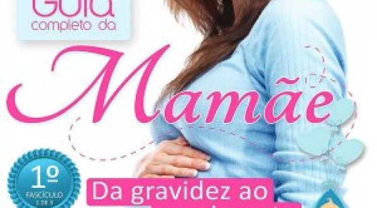 Guia Completo da Mamãe Vol. 1 - Da Gravidez ao Nascimento