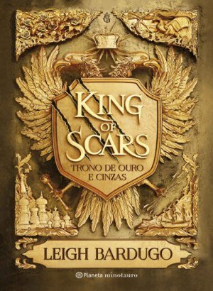 King of Scars (Duologia Nikolai 1): Trono de ouro e cinzas - Leigh Bardugo