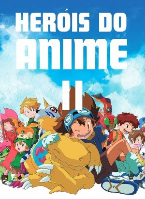 Heróis do Anime II