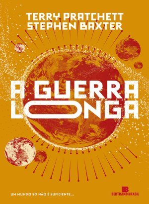 A Guerra Longa (Vol. 2 Terra Longa) - Terry Pratchett, Stephen Baxter