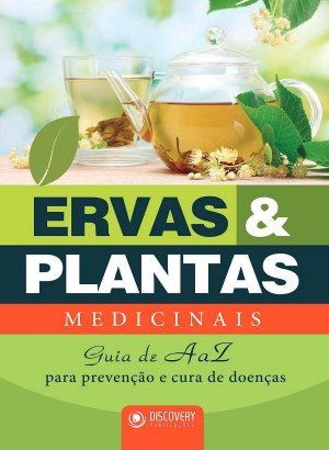 Ervas & Plantas Medicinais - Guia de A a Z