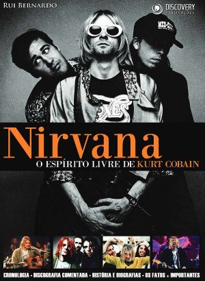 Nirvana - O Espírito Livre de Kurt Cobain