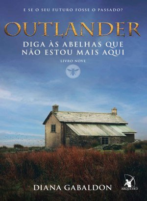 Diga às abelhas que não estou mais aqui - Diana Gabaldon