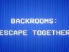 Backrooms: Escape Together