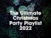 The Ultimate Christmas Party Playlist (2022)