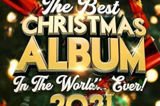 The Best Christmas Album In The World...Ever! (2021)