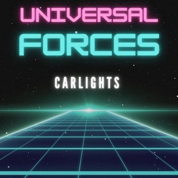 CARLIGHTS - Universal Forces (2022)