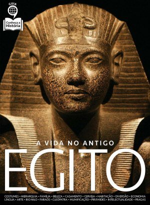 A Vida no Antigo Egito - Conheça a História