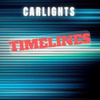 CARLIGHTS - Timelines (2022)