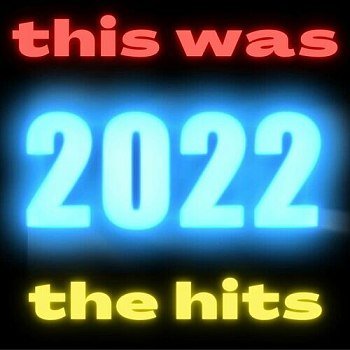 This Was 2022 - The Hits (2022)