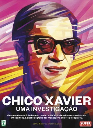 Superinteressante: Chico Xavier - Uma Investigação