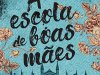 A Escola de Boas Mães - Jessamine Chan