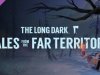 The Long Dark: Tales from the Far Territory [PT-BR]