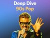 Deep Dive: 90s Pop (2022)