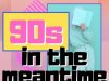 90s in the meantime (2022)
