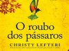 O Roubo dos Pássaros - Christy Lefteri