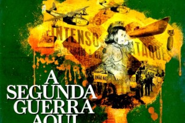 Aventuras na História 109 - A Segunda Guerra Aqui