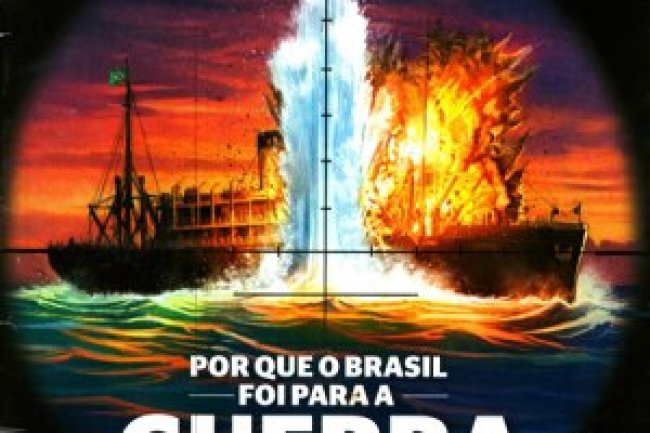 Aventuras na História 144 - Por que o Brasil foi para a Guerra