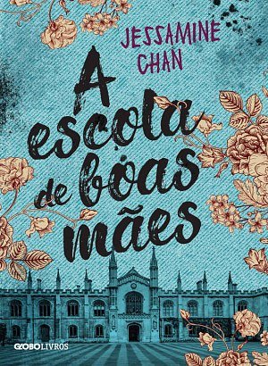 A Escola de Boas Mães - Jessamine Chan